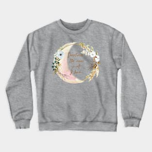 Romantic Moon Quote Crewneck Sweatshirt